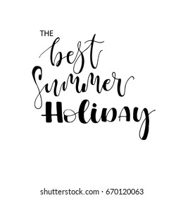 The best summer holiday postcard. Season lettering. Ink illustration. Modern brush calligraphy. Isolated on white background.