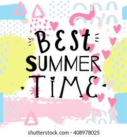 Best summer time hand drawing lettering vector art, calligraphy poster. Modern brush calligraphy. Abstract  pattern in memphis retro design style with ink texture.