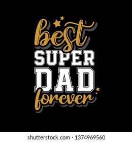 BEST SUPER DAD EVER LETTERING TYPOGRAPHY MOTIVATIONAL QUOTES