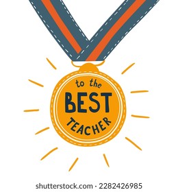 Best teacher award for Teachers day card greeting vector element isolated. Special Sayings To the best teacher illustration. Award beige, medal hand drawn in cute cartoon style. Congratulation poster.