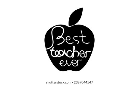 Best Teacher Ever , black isolated silhouette of apple with text