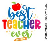 Best Teacher Ever - black typography design. Gift card for Teacher's Day. Vector illustration on white background with apple and pencil. Back to School.
