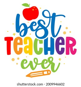 Best Teacher Ever - black typography design. Gift card for Teacher's Day. Vector illustration on white background with apple and pencil. Back to School.