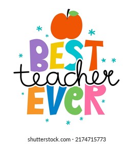 Best Teacher Ever - black typography design. Gift card for Teacher's Day. Vector illustration on white background with apple and pencil. Back to School.