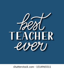 Best Teacher Ever Calligraphy Hand Lettering Stock Vector (Royalty Free ...