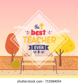 Best Teacher Ever colorful postcard. Background on vector illustration is autumn city park with wooden bench, golden yellow trees and scyscreapers in distance