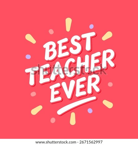Best Teacher Ever colorful vector lettering banner.