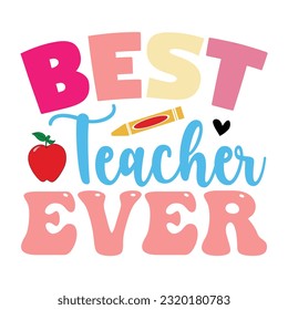 Best Teacher Ever, Teacher design vector file.