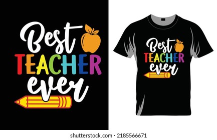 Best Teacher Ever - Best Friend T-shirt Design, Best Friend Vector Graphic, Best Friend T-Shirt illustration, Beautiful and eye catching Design