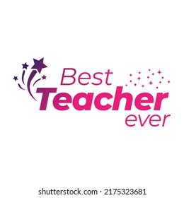 Best teacher ever. gift card to the Teacher's Day. Vector illustration bold style on a white background. Teacher Appreciation Day, Week card, gift, poster, t-shirt, mug surface design