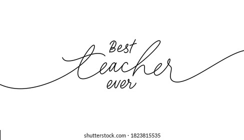 Best teacher ever greeting card. Hand drawn line vector calligraphy isolated on white background. Lettering design for greeting card, invitation, logo, stamp or teacher's day banner.