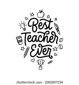 Best teacher ever hand drawn calligraphy quote. School related typography for prints, posters, t-shirt and mug designs, stickers. Teacher gift lettering. Vector vintage illustration.