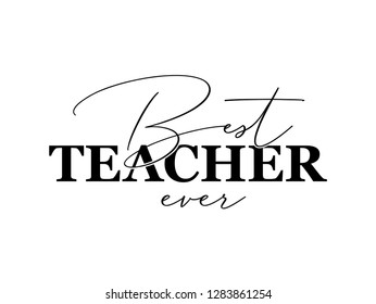 Best teacher ever. Hand lettering design poster ranking professional highest degree, most excellent career result. Vector illustration on white background