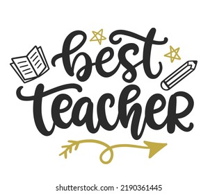 Best teacher ever. Hand written lettering. Studying concept. Teacher's Day gift card. Vector illustration Isolated on white background, for stickers, posters, t shirts, postcards.