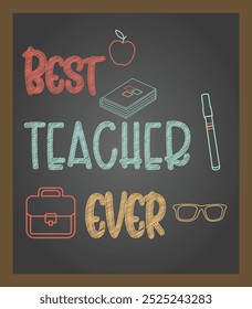 Best Teacher Ever Illustration in chalkboard background