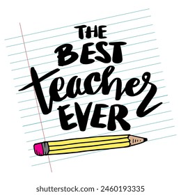 The best teacher ever. Inspirational quote. Hand drawn lettering. Vector illustration.