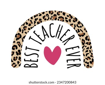 Best Teacher Ever Leopard Print Rainbow with Heart