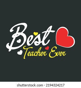 Best Teacher Ever Teacher Lettering Quotes Mom Life Poster Mug Tote Bag T Shirt Design - best Teachers motivational quotes ever