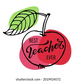 Best Teacher ever lettering with red apple. Hand written word on fruit sketch. For greeting card, gift, school design, sublimation for t shirt, mug, teacher gift decoration. Best teacher ever quote.