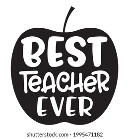 best teacher ever logo inspirational positive quotes, motivational, typography, lettering design