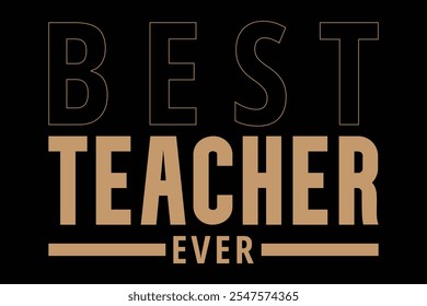 Diseño de cita "Best Teacher Ever" con tipografía elegante, perfecto para impresiones y uso digital. Gráfico imprimible para profesores.