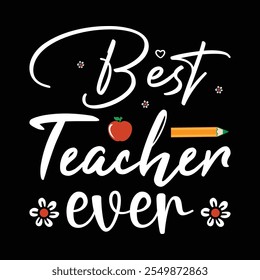 Diseño de cita "Best Teacher Ever" con tipografía elegante, perfecto para impresiones y uso digital. Gráfico imprimible para profesores.