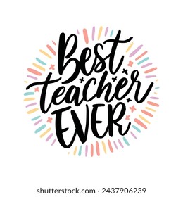 Best teacher ever quotes typography lettering for t shirt design