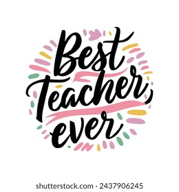 Best teacher ever quotes typography lettering for t shirt design