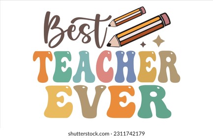 Best Teacher Ever Retro Svg T-Shirt Design svg