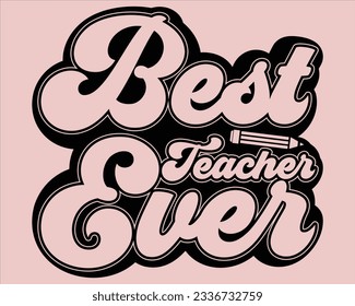 Best Teacher Ever Retro Svg Design,Back To School Retro Design,typography design for kindergarten pre k preschool, last and first day of school,happy, success,Welcome back to school Retro svg