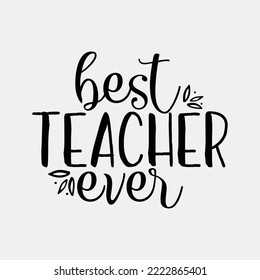 Best Teacher ever Shirt design svg 