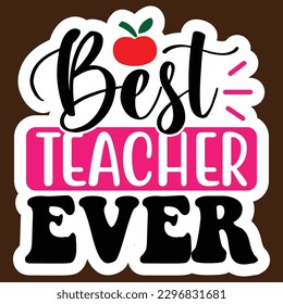Best Teacher Ever   Sticker SVG   design Vector File svg