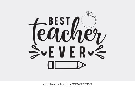 Best teacher ever svg, Teacher SVG Bundle, School and Teach, Back to School svg, Teacher Gift , Teacher Shirt, Cut Files for Cricut