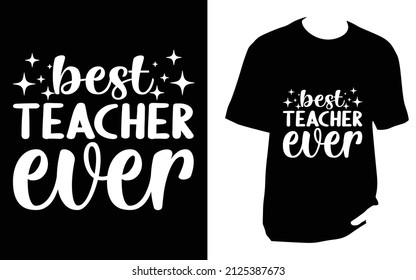 Best  teacher ever. Svg T shirt