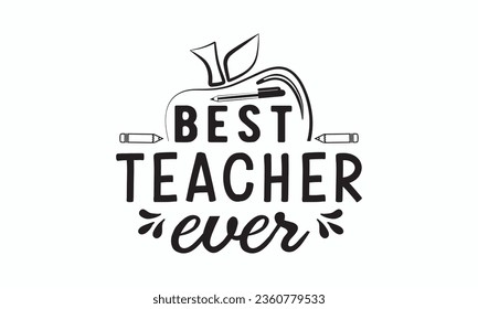 Best teacher ever svg, Teacher SVG, Teacher T-shirt, Teacher Quotes T-shirt bundle, Back To School svg, Hello School Shirt, School Shirt for Kids, Silhouette, Cricut Cut Files svg