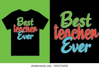 Best teacher ever - t shirt design vector