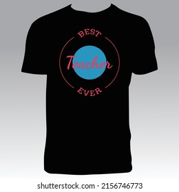 Best Teacher Ever T Shirt Design. 