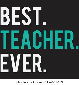 Best Teacher Ever t shirt design