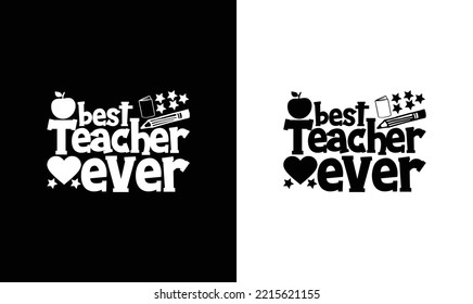 Best Teacher Ever T shirt design, typography