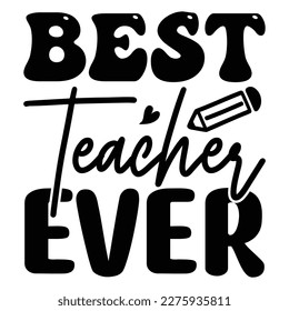 Best Teacher Ever T shirt design Vector File
