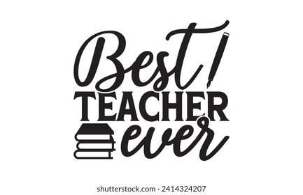 Mejor profesor de la historia - Teacher T Shirt Design, Modern calligraphy, Vector de tipografía para afiche, banner, volante y taza.