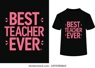 Best teacher ever t shirt design.