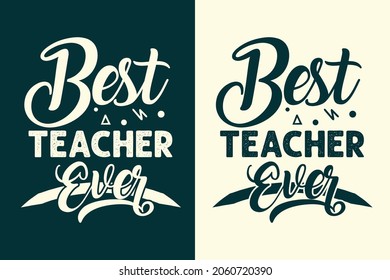 Best teacher ever teaching t shirt