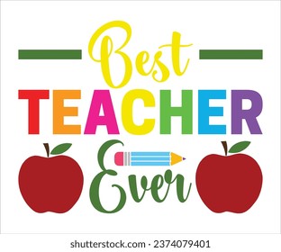 Best teacher ever T-Shirt, Back To School, Funny Teacher T-Shirt, Funny Teacher Saying, Cool Teacher T-shirt, Kindergarten School For Kids, Cut File For Cricut And Silhouette