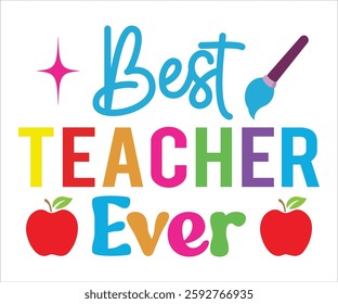 Best teacher ever T-shirt, Back To School, Funny Teacher T-Shirt, Funny Teacher Saying, Kindergarten School For Kids, Cut File For
