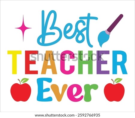 Best teacher ever T-shirt, Back To School, Funny Teacher T-Shirt, Funny Teacher Saying, Kindergarten School For Kids, Cut File For

