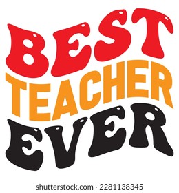 Best Teacher Ever t-shirt design vector file