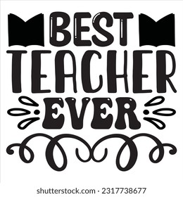 Best Teacher Ever t-shirt design vector file
