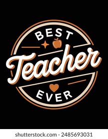 Best Teacher Ever T-Shirt Design Typography Vector Illustration Artwork