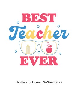 Best Teacher Ever- Teacher T-shirt design
